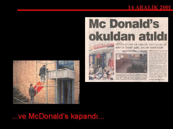 14 ARALIK 2001 . . . ve Mc. Donald’s kapandı. . . 