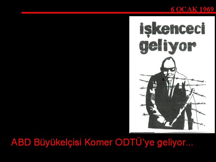 6 OCAK 1969 ABD Büyükelçisi Komer ODTÜ’ye geliyor. . . 