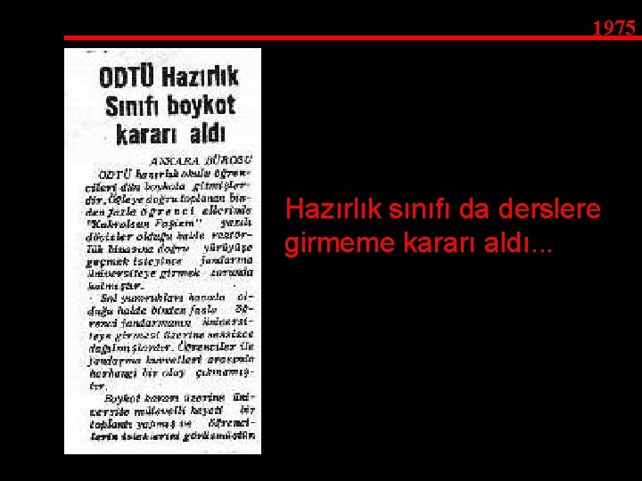 1975 Hazırlık sınıfı da derslere girmeme kararı aldı. . . 