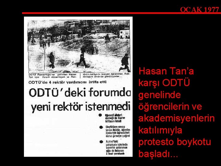 OCAK 1977 Hasan Tan’a karşı ODTÜ genelinde öğrencilerin ve akademisyenlerin katılımıyla protesto boykotu başladı.