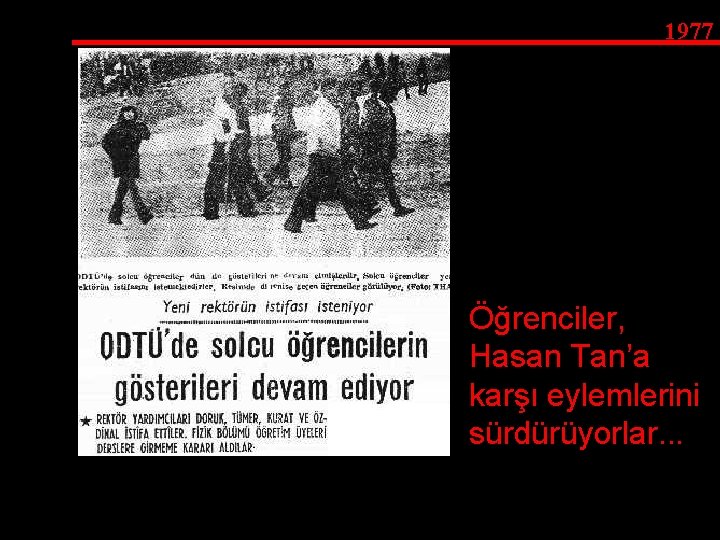1977 Öğrenciler, Hasan Tan’a karşı eylemlerini sürdürüyorlar. . . 