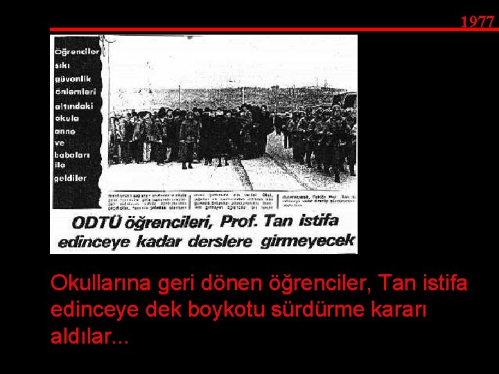 1977 Okullarına geri dönen öğrenciler, Tan istifa edinceye dek boykotu sürdürme kararı aldılar. .