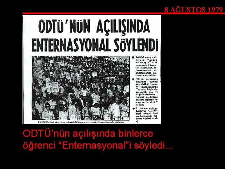 8 AĞUSTOS 1979 ODTÜ’nün açılışında binlerce öğrenci “Enternasyonal”i söyledi. . . 