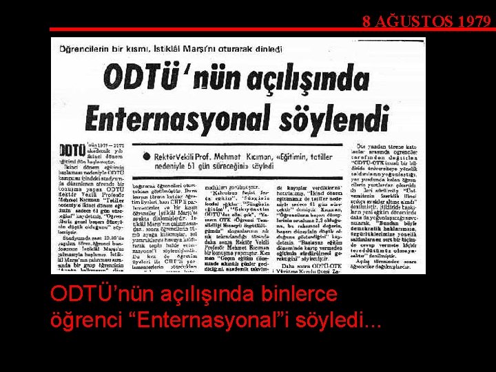 8 AĞUSTOS 1979 ODTÜ’nün açılışında binlerce öğrenci “Enternasyonal”i söyledi. . . 