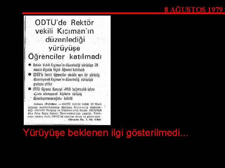 8 AĞUSTOS 1979 Yürüyüşe beklenen ilgi gösterilmedi. . . 