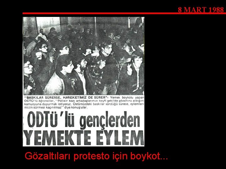 8 MART 1988 Gözaltıları protesto için boykot. . . 