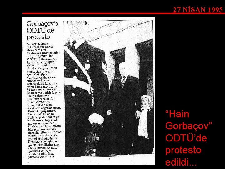 27 NİSAN 1995 “Hain Gorbaçov” ODTÜ’de protesto edildi. . . 