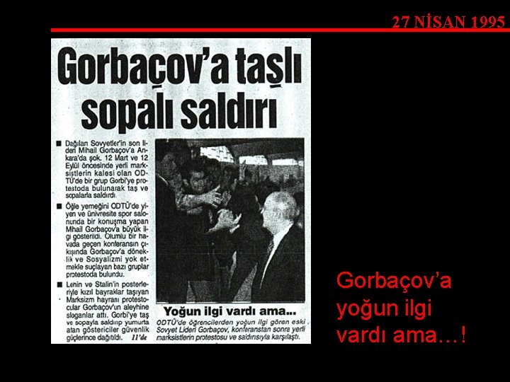 27 NİSAN 1995 Gorbaçov’a yoğun ilgi vardı ama…! 