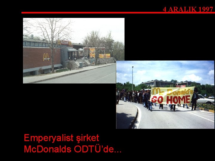 4 ARALIK 1997 Emperyalist şirket Mc. Donalds ODTÜ’de. . . 