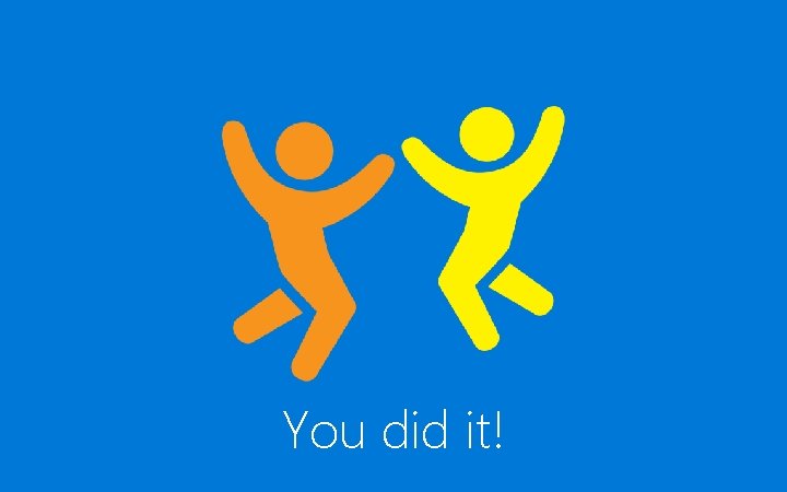 You did it! 