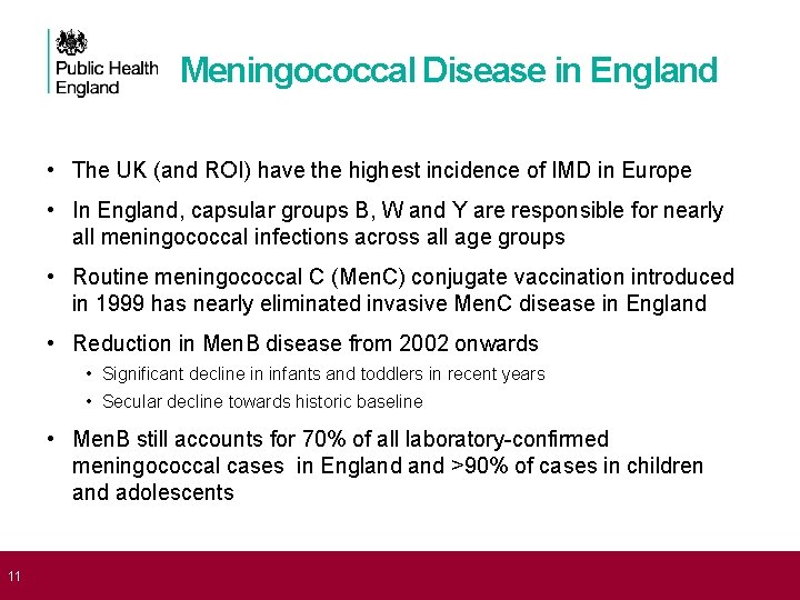  11 Meningococcal Disease in England • The UK (and ROI) have the highest