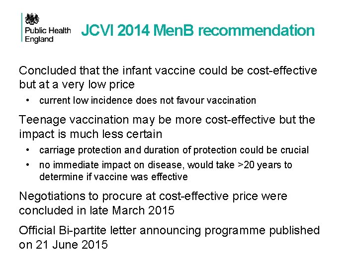 JCVI 2014 Men. B recommendation Concluded that the infant vaccine could be cost-effective but