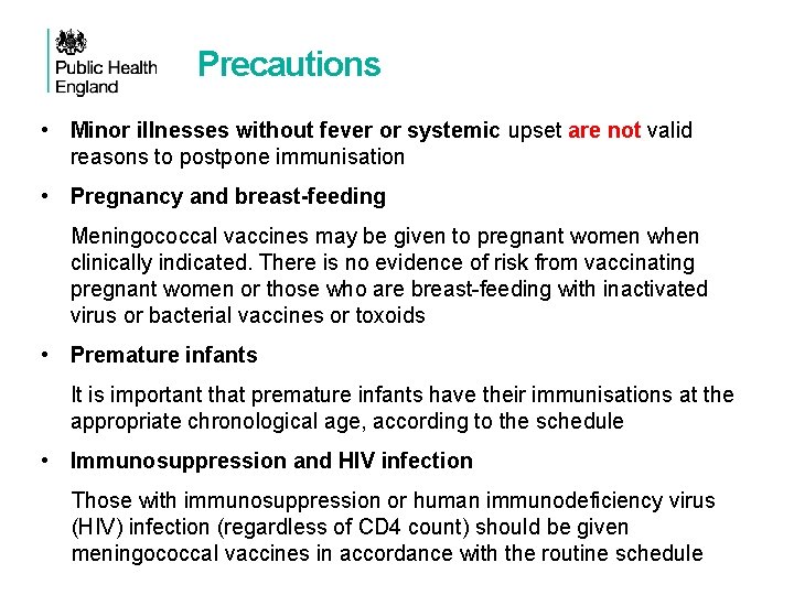 Precautions • Minor illnesses without fever or systemic upset are not valid reasons to