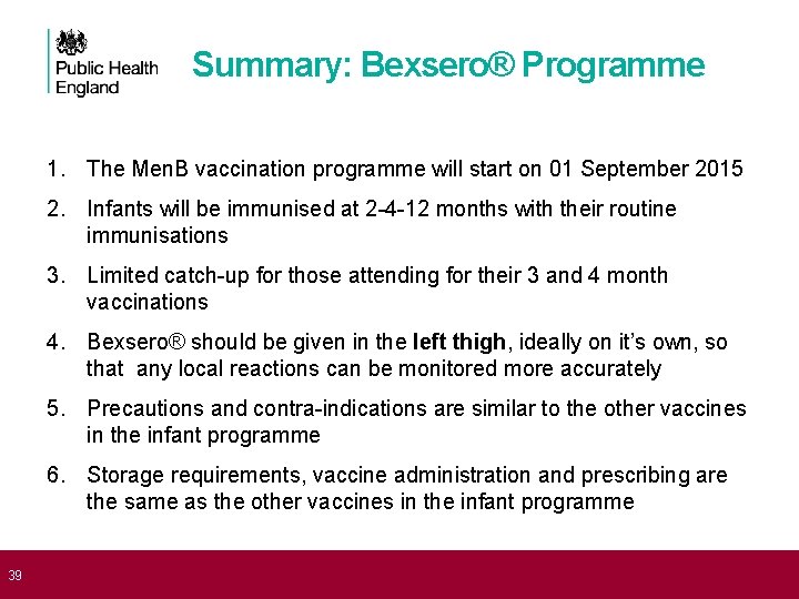  39 Summary: Bexsero® Programme 1. The Men. B vaccination programme will start on