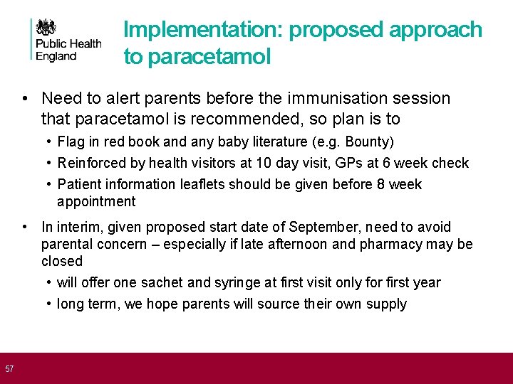  57 Implementation: proposed approach to paracetamol • Need to alert parents before the