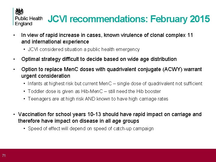  71 JCVI recommendations: February 2015 • In view of rapid increase in cases,
