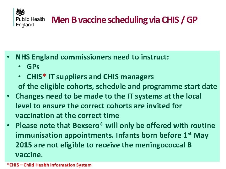 Men B vaccine scheduling via CHIS / GP • NHS England commissioners need to