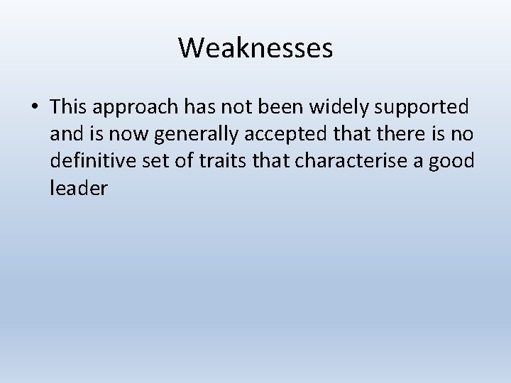 Weaknesses • This approach has not been widely supported and is now generally accepted