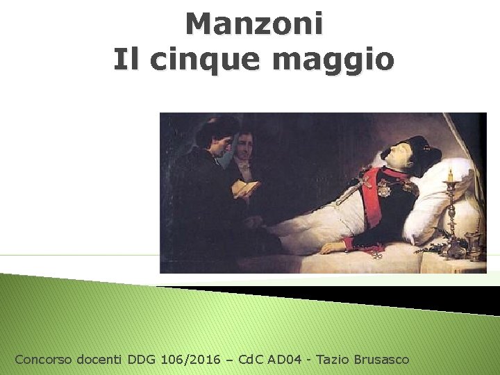 Manzoni Il cinque maggio Concorso docenti DDG 106/2016 – Cd. C AD 04 -