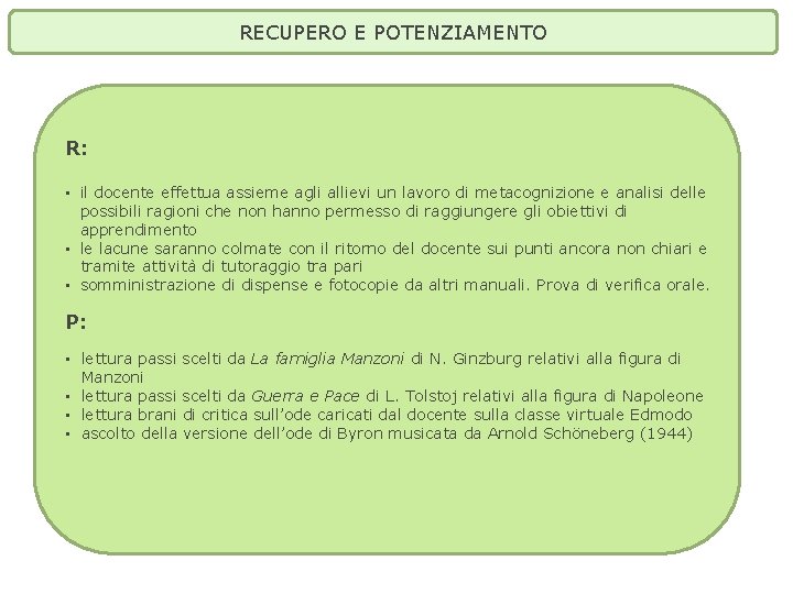 RECUPERO E POTENZIAMENTO R: • il docente effettua assieme agli allievi un lavoro di