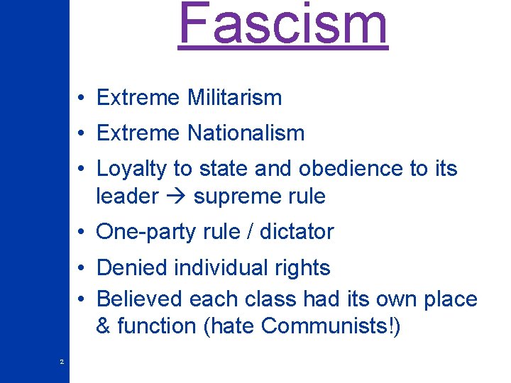 Fascism • Extreme Militarism • Extreme Nationalism • Loyalty to state and obedience to