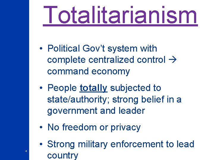 Totalitarianism • Political Gov’t system with complete centralized control command economy • People totally