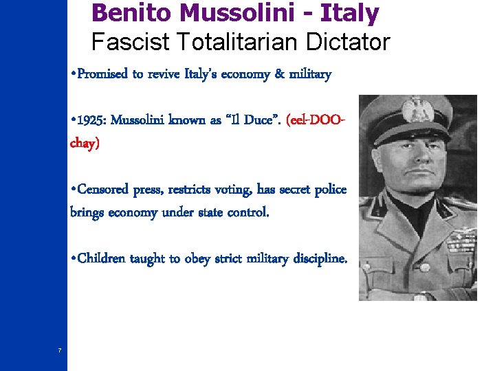 Benito Mussolini - Italy Fascist Totalitarian Dictator • Promised to revive Italy’s economy &