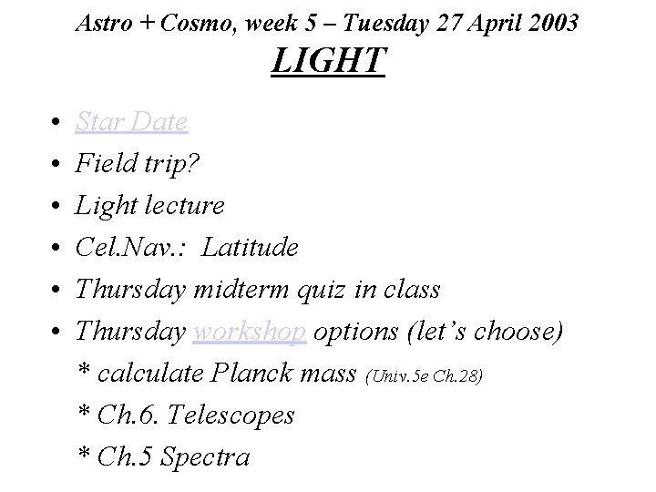 Astro + Cosmo, week 5 – Tuesday 27 April 2003 LIGHT • • •