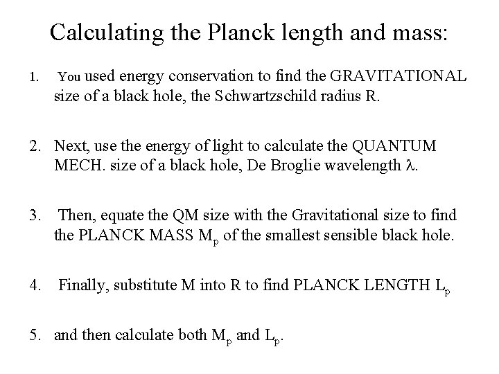 Calculating the Planck length and mass: 1. You used energy conservation to find the