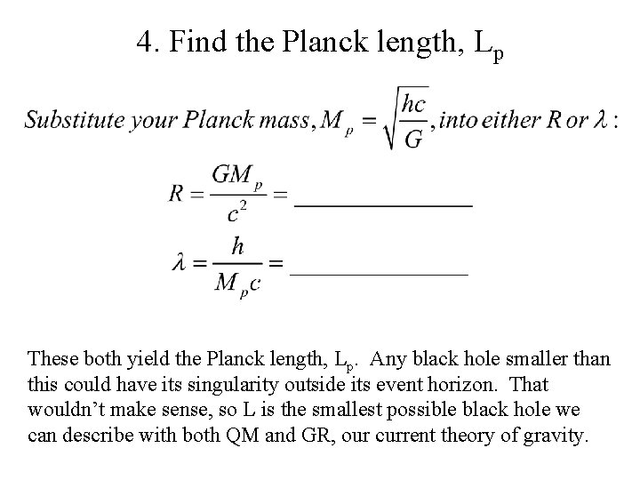 4. Find the Planck length, Lp These both yield the Planck length, Lp. Any