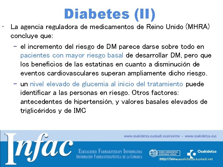 Diabetes (II) • La agencia reguladora de medicamentos de Reino Unido (MHRA) concluye que: