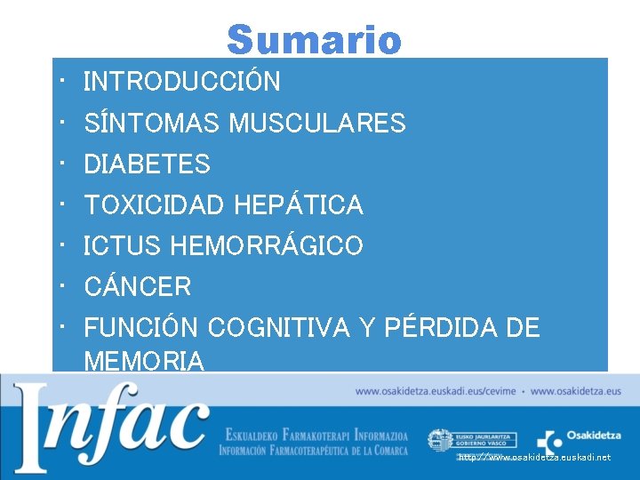 Sumario • • INTRODUCCIÓN SÍNTOMAS MUSCULARES DIABETES TOXICIDAD HEPÁTICA ICTUS HEMORRÁGICO CÁNCER FUNCIÓN COGNITIVA