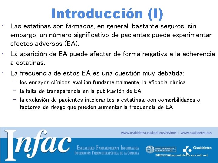 Introducción (I) • Las estatinas son fármacos, en general, bastante seguros; sin embargo, un