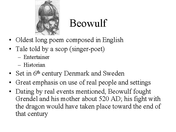 Beowulf • Oldest long poem composed in English • Tale told by a scop