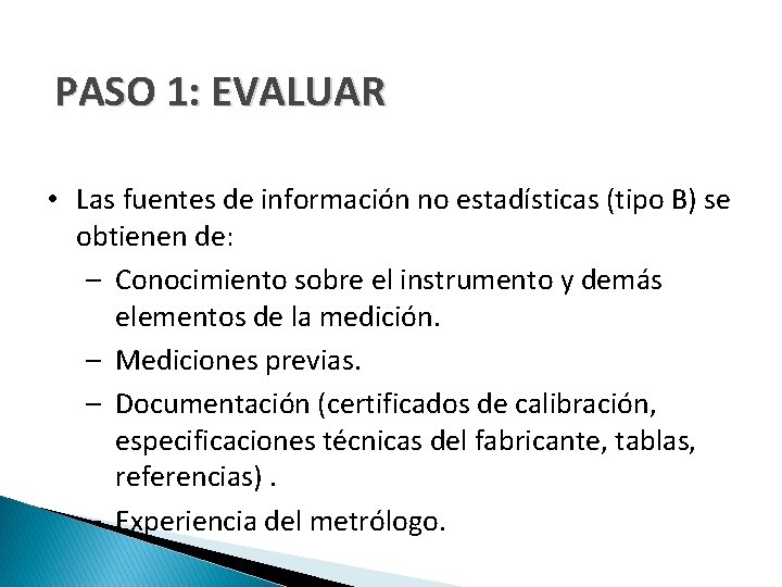 PASO 1: EVALUAR • Las fuentes de información no estadísticas (tipo B) se obtienen