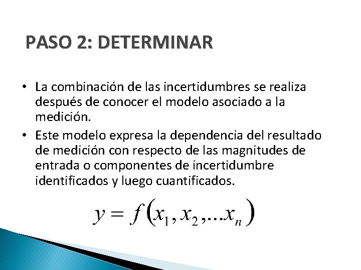 PASO 2: DETERMINAR • La combinación de las incertidumbres se realiza después de conocer