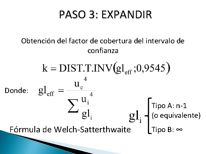 PASO 3: EXPANDIR Obtención del factor de cobertura del intervalo de confianza Donde: Tipo