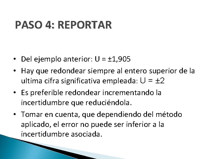 PASO 4: REPORTAR • Del ejemplo anterior: U = ± 1, 905 • Hay