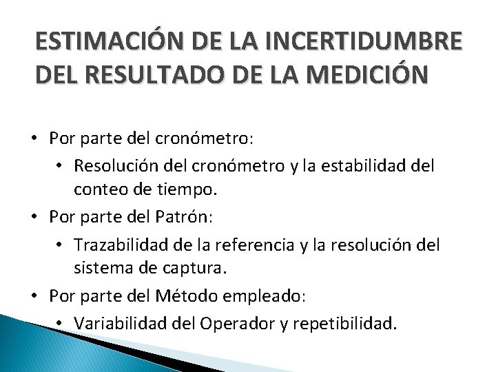 ESTIMACIÓN DE LA INCERTIDUMBRE DEL RESULTADO DE LA MEDICIÓN • Por parte del cronómetro: