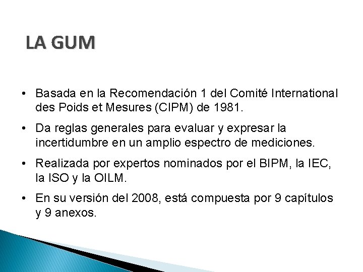 LA GUM • Basada en la Recomendación 1 del Comité International des Poids et