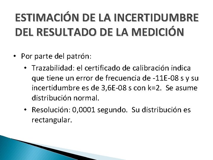 ESTIMACIÓN DE LA INCERTIDUMBRE DEL RESULTADO DE LA MEDICIÓN • Por parte del patrón: