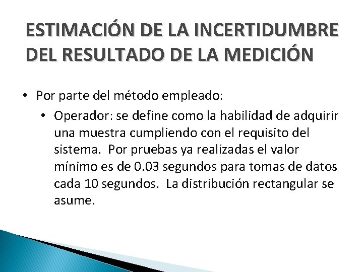 ESTIMACIÓN DE LA INCERTIDUMBRE DEL RESULTADO DE LA MEDICIÓN • Por parte del método