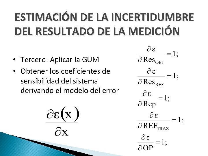 ESTIMACIÓN DE LA INCERTIDUMBRE DEL RESULTADO DE LA MEDICIÓN • Tercero: Aplicar la GUM