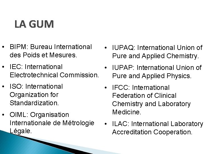 LA GUM • BIPM: Bureau International des Poids et Mesures. • IUPAQ: International Union