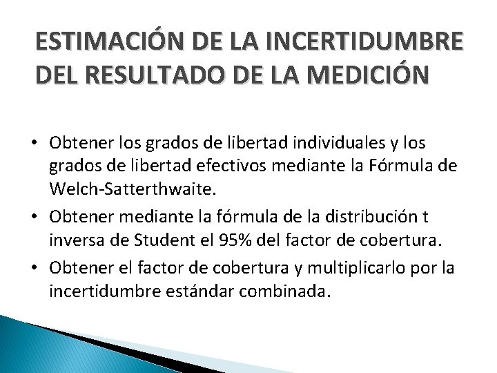 ESTIMACIÓN DE LA INCERTIDUMBRE DEL RESULTADO DE LA MEDICIÓN • Obtener los grados de