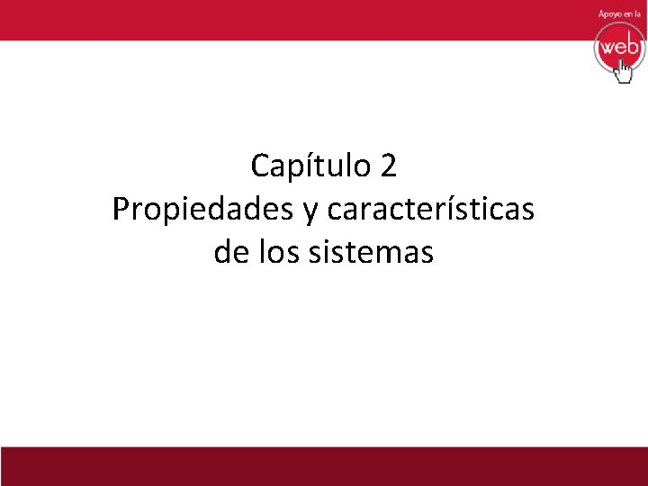 Capítulo 2 Propiedades y características de los sistemas 