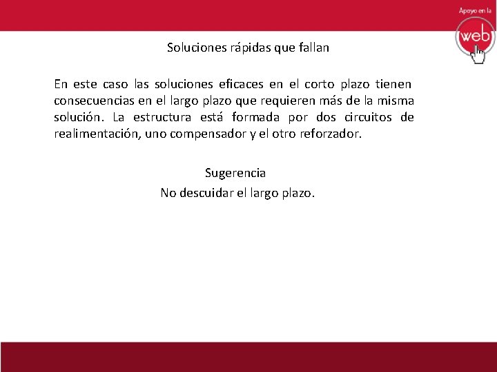 Soluciones rápidas que fallan En este caso las soluciones eficaces en el corto plazo