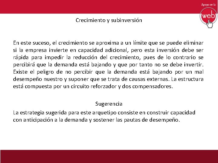 Crecimiento y subinversión En este suceso, el crecimiento se aproxima a un límite que