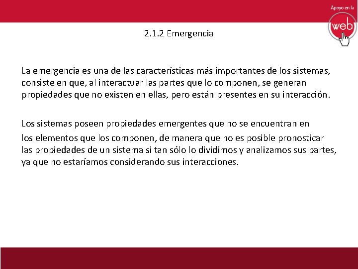 2. 1. 2 Emergencia La emergencia es una de las características más importantes de