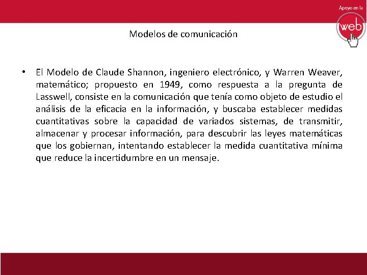 Modelos de comunicación • El Modelo de Claude Shannon, ingeniero electrónico, y Warren Weaver,